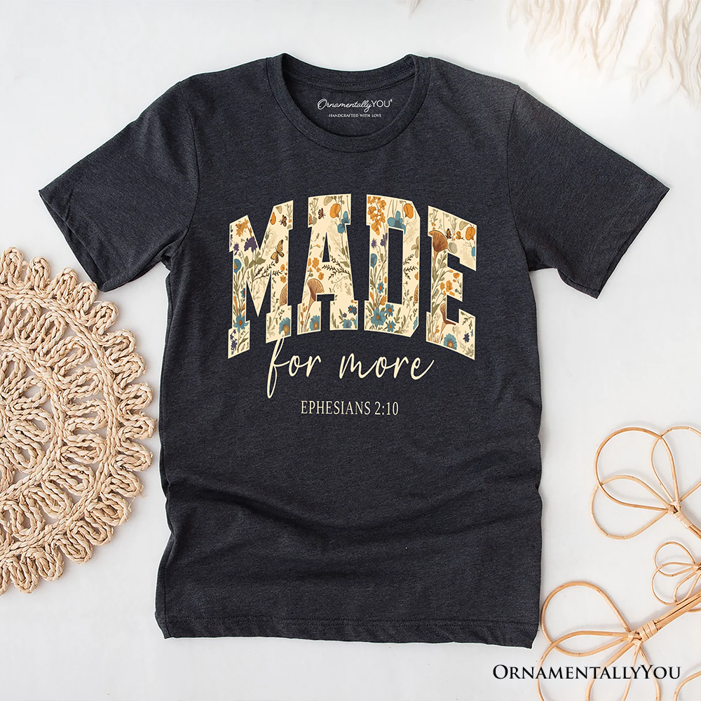 Made For More Ephesians 2:10 Floral Faithful Christians Tee