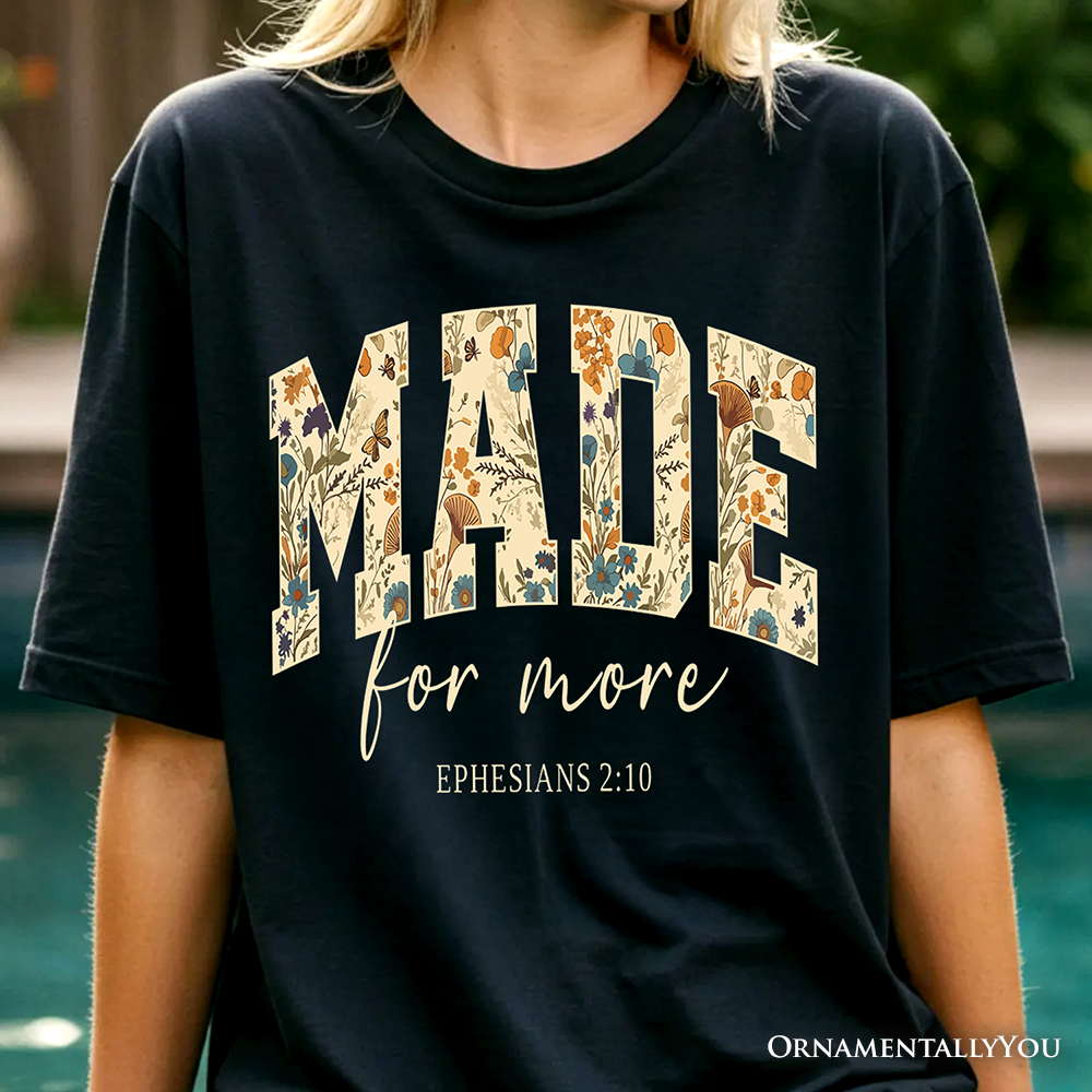 Made For More Ephesians 2:10 Floral Faithful Christians Tee