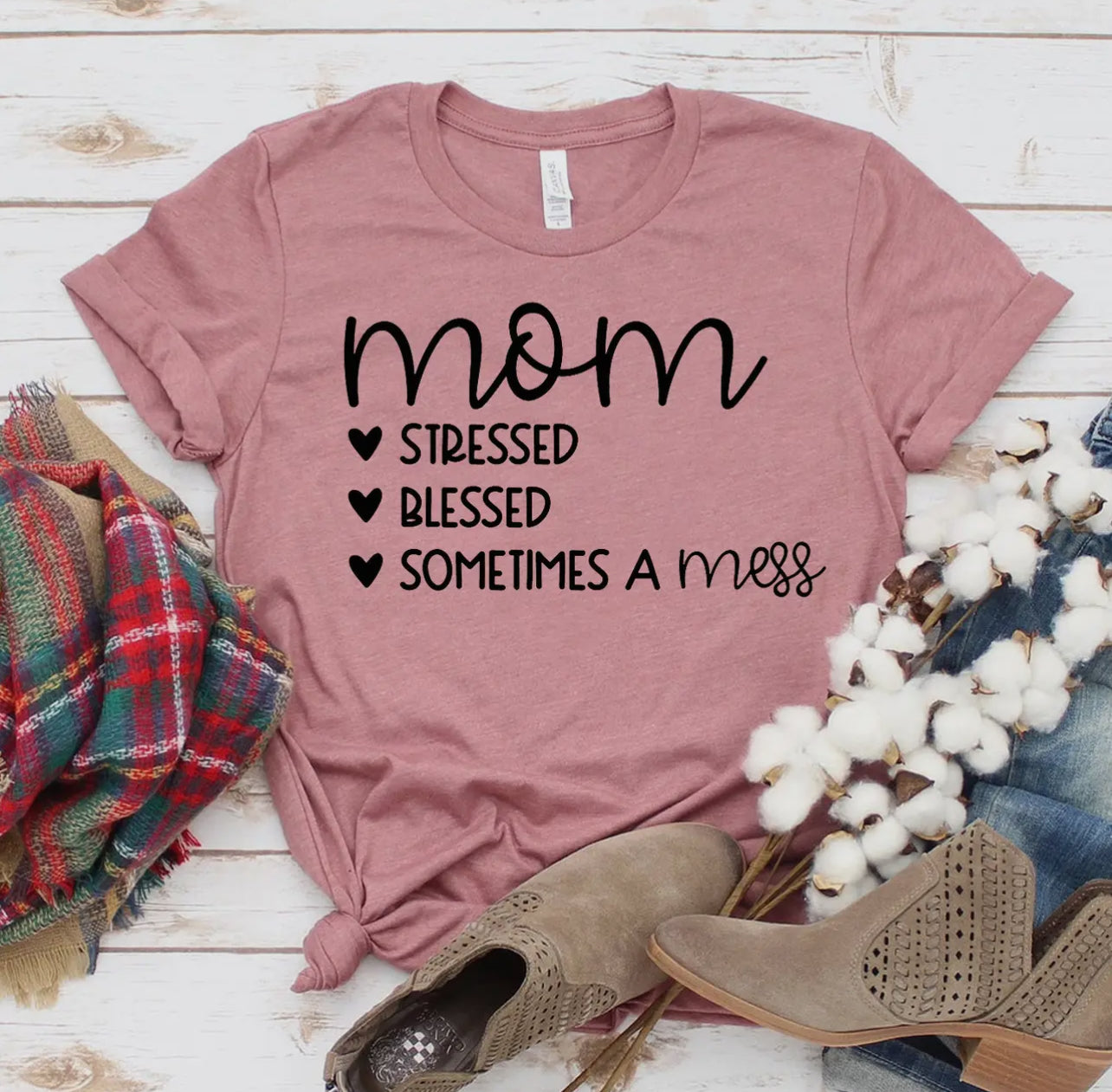Mom Stressed Blessed Sometimes A Mess Tshirt - Bella Canvas