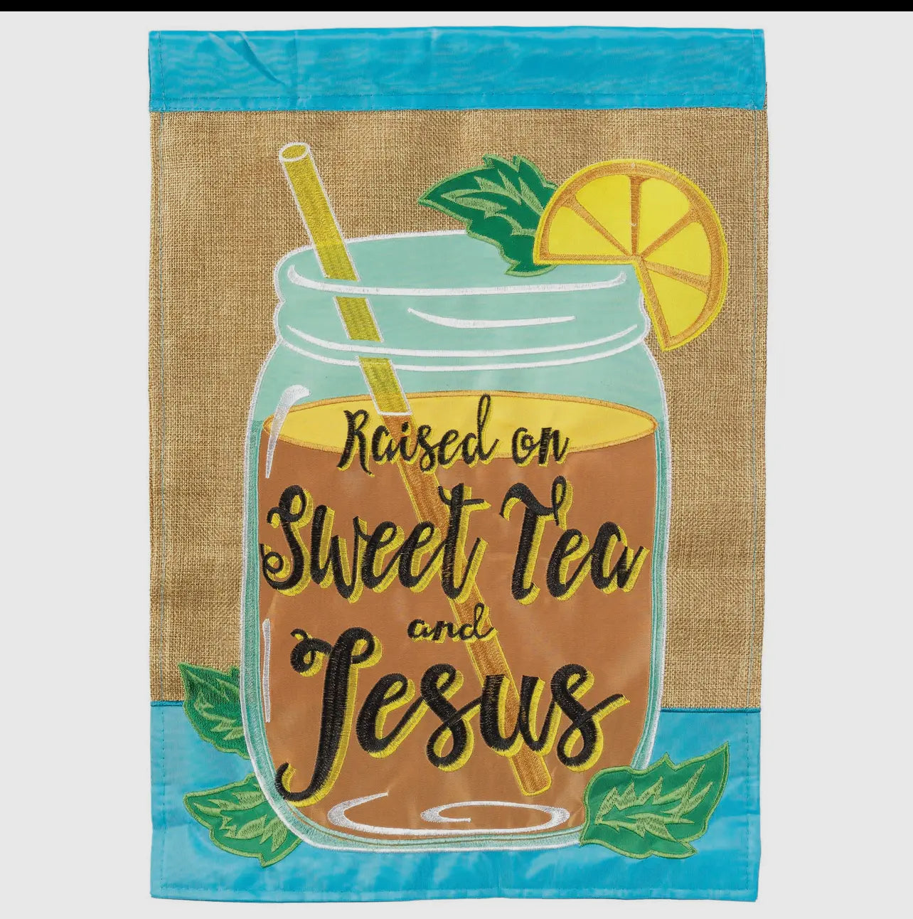 Raised On Sweet Tea & Jesus Burlap Flag